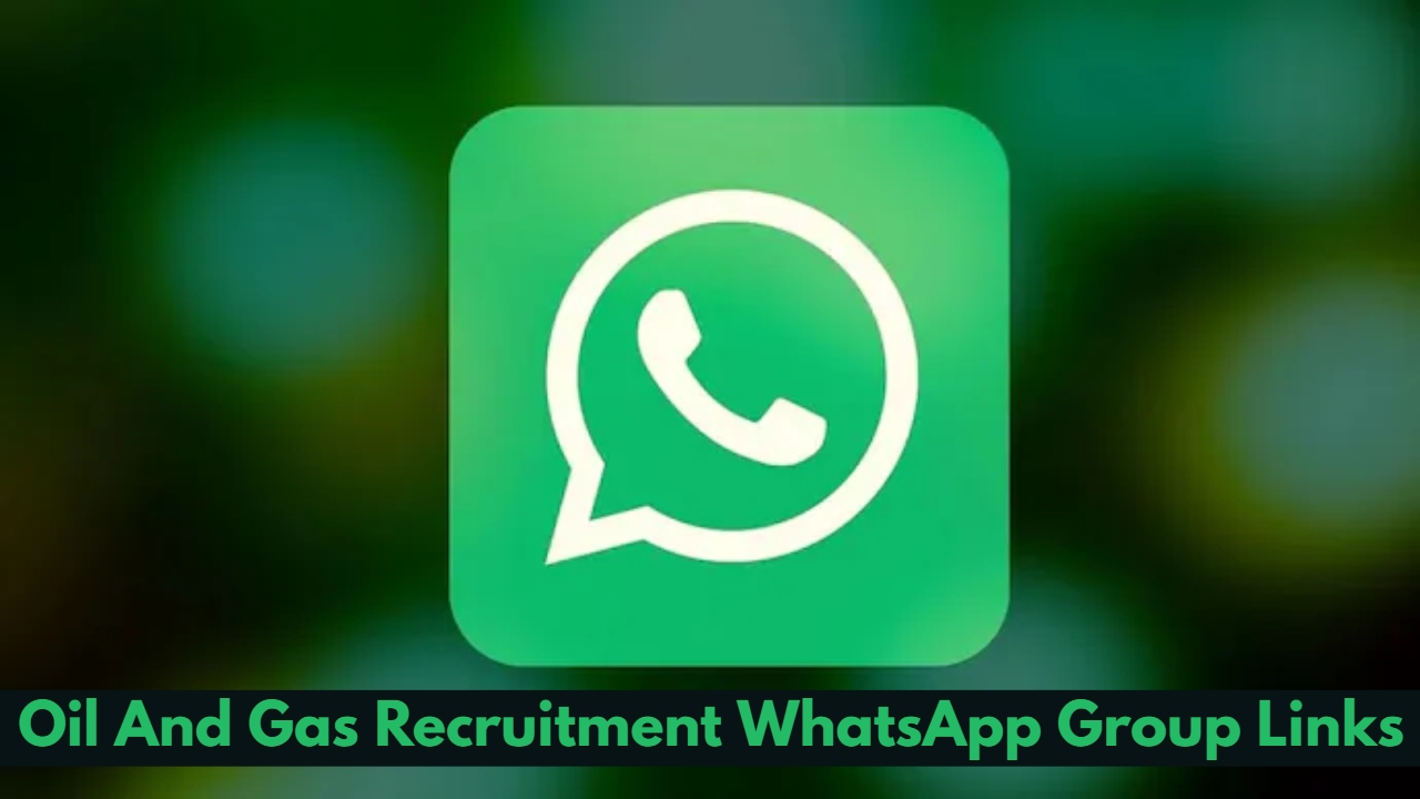 Oil And Gas Recruitment WhatsApp Group Links