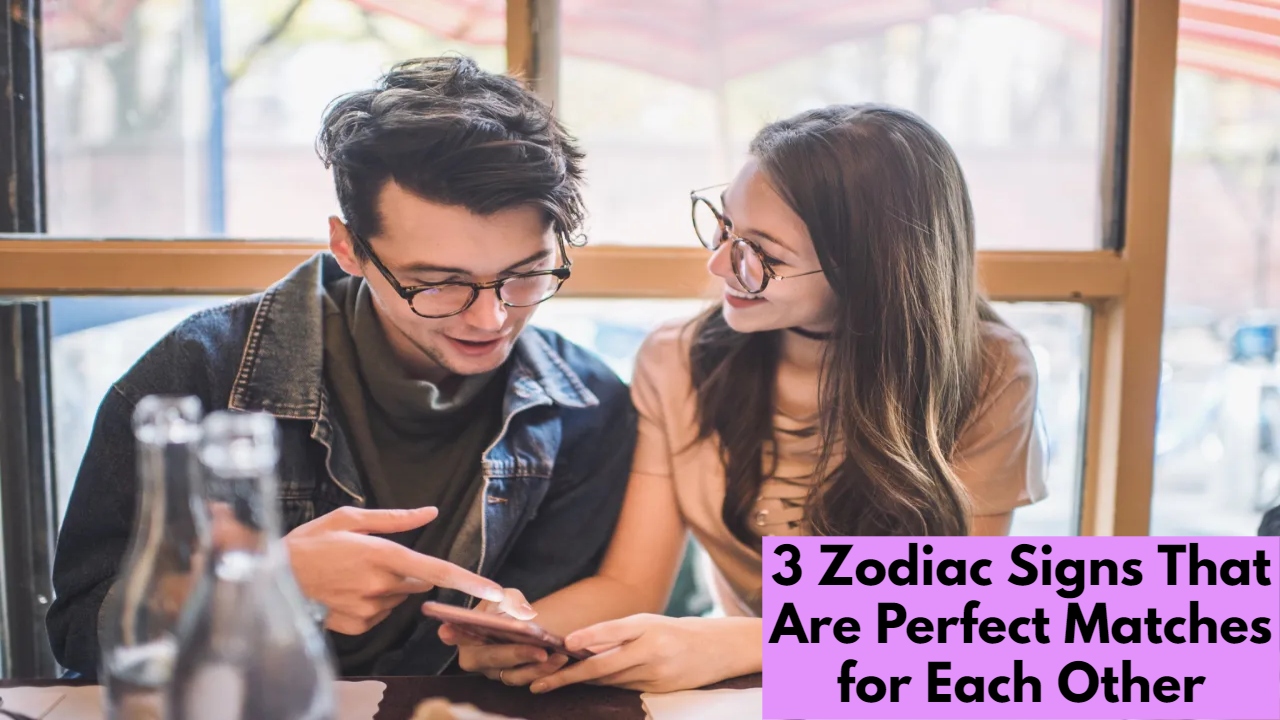 3 Zodiac Signs That Are Perfect Matches for Each Other