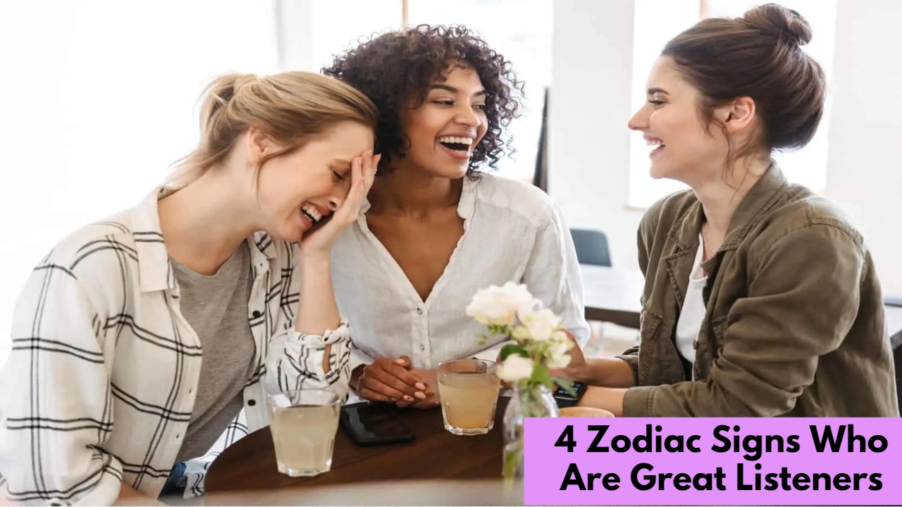 4 Zodiac Signs Who Are Great Listeners