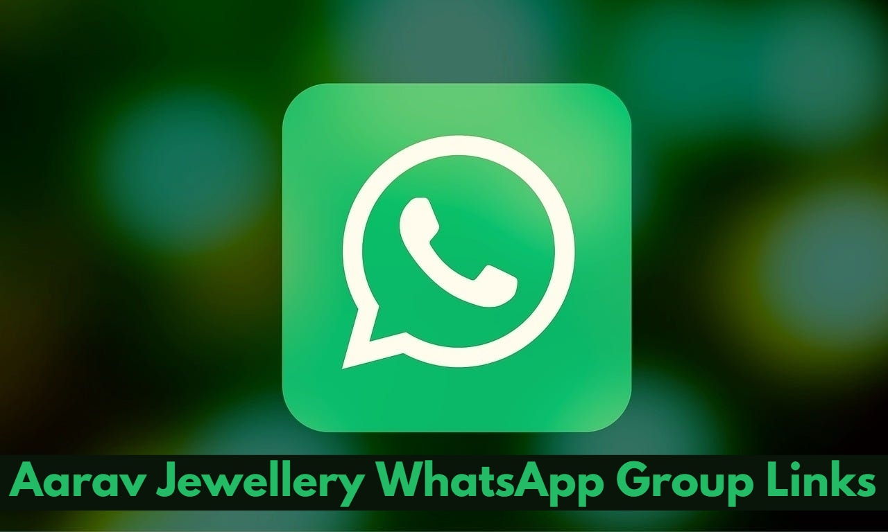 Aarav Jewellery WhatsApp Group Links