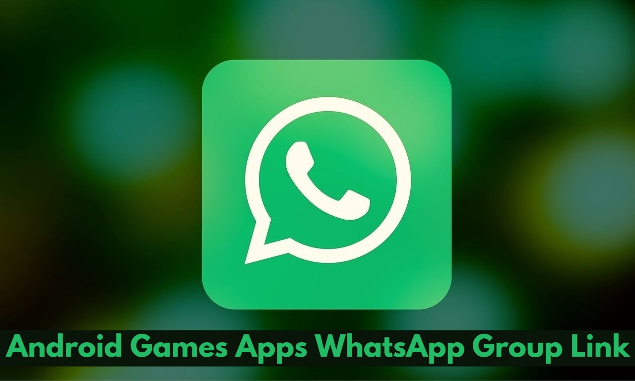 Android Games Apps WhatsApp Group Link