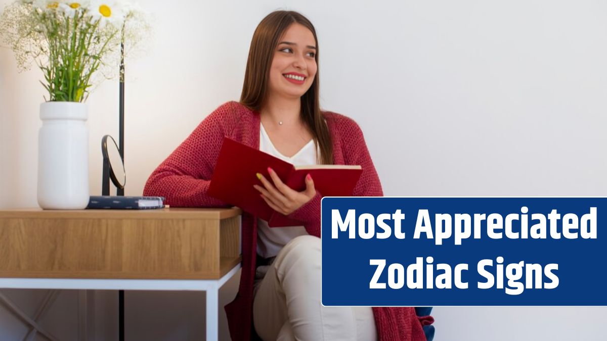 3 Most Appreciated Zodiac Signs