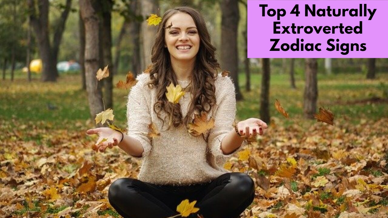 Top 4 Naturally Extroverted Zodiac Signs