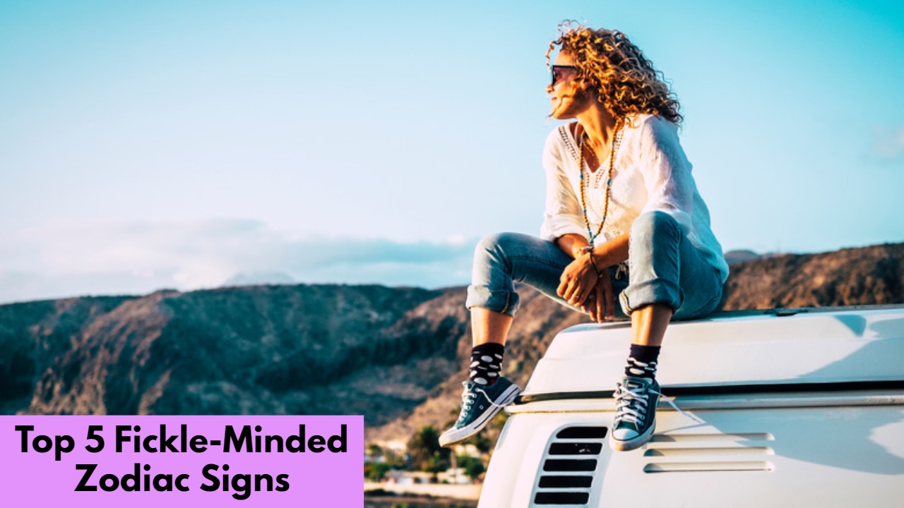 Top 5 Fickle-Minded Zodiac Signs