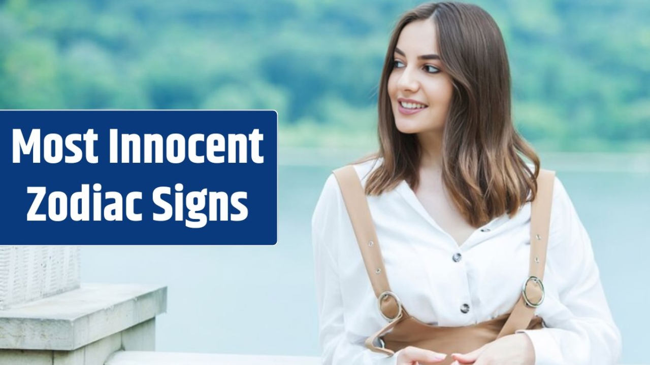 3 Most Innocent Zodiac Signs