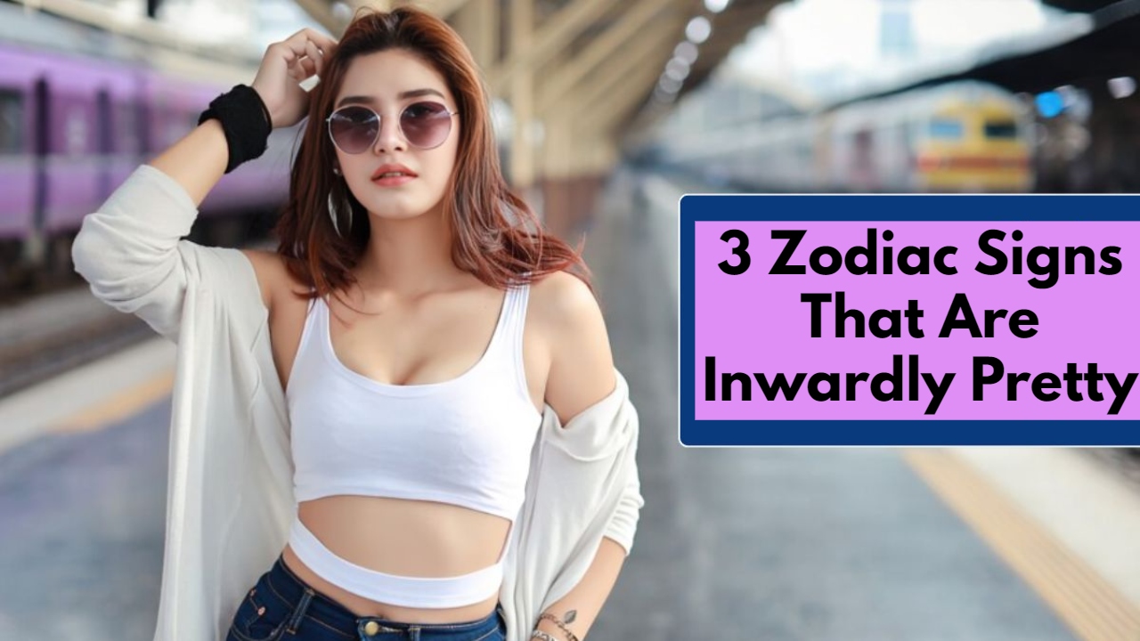 3 Zodiac Signs That Are Inwardly Pretty