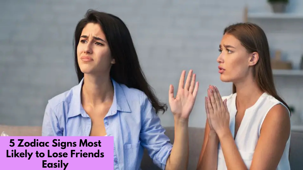 5 Zodiac Signs Most Likely to Lose Friends Easily