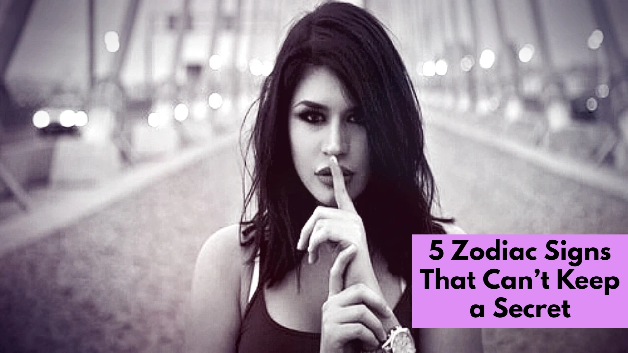 5 Zodiac Signs That Can’t Keep a Secret