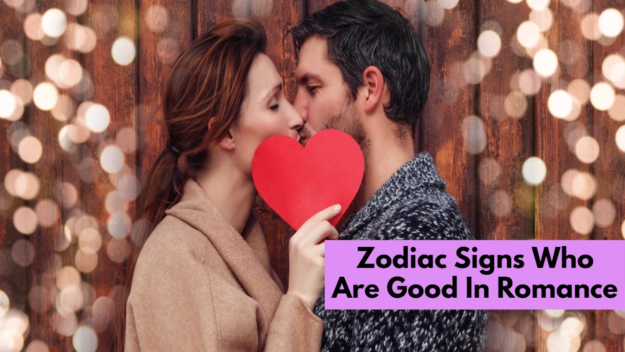 Zodiac Signs Who Are Good In Romance