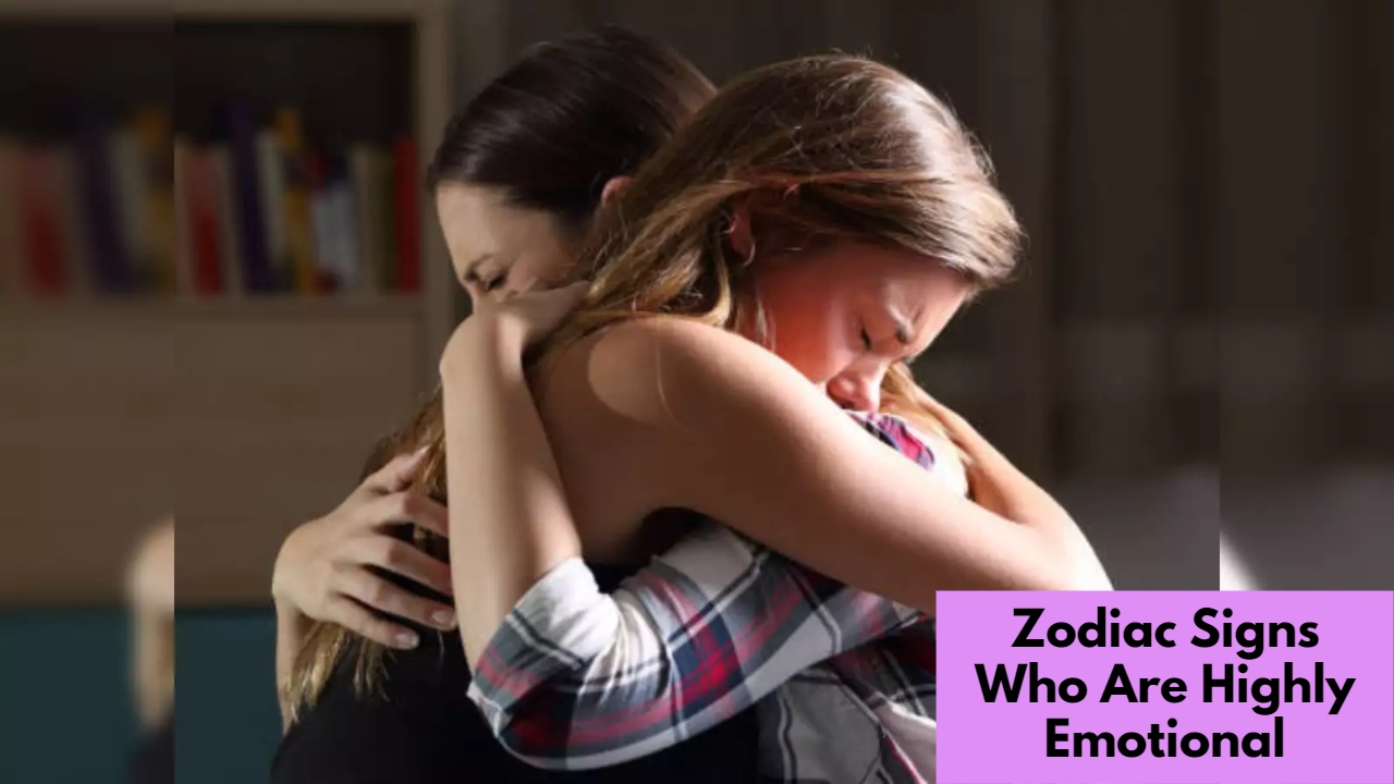 Zodiac Signs Who Are Highly Emotional