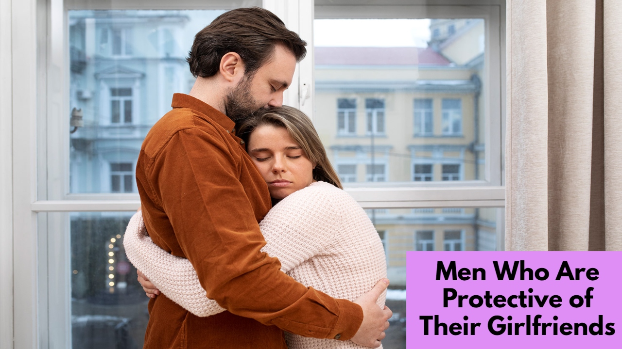 Zodiac Signs of Men Who Are Protective of Their Girlfriends