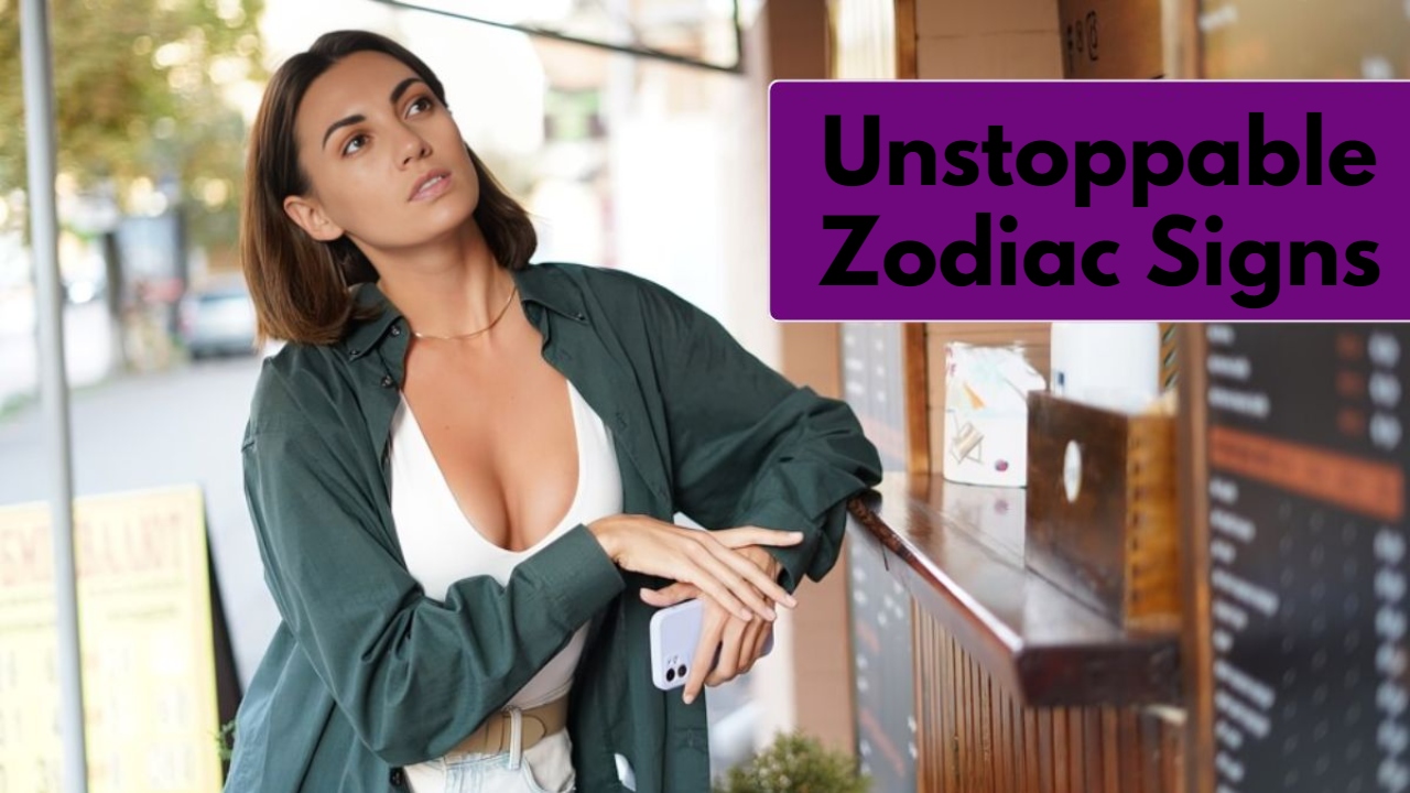 Unstoppable Zodiac Signs