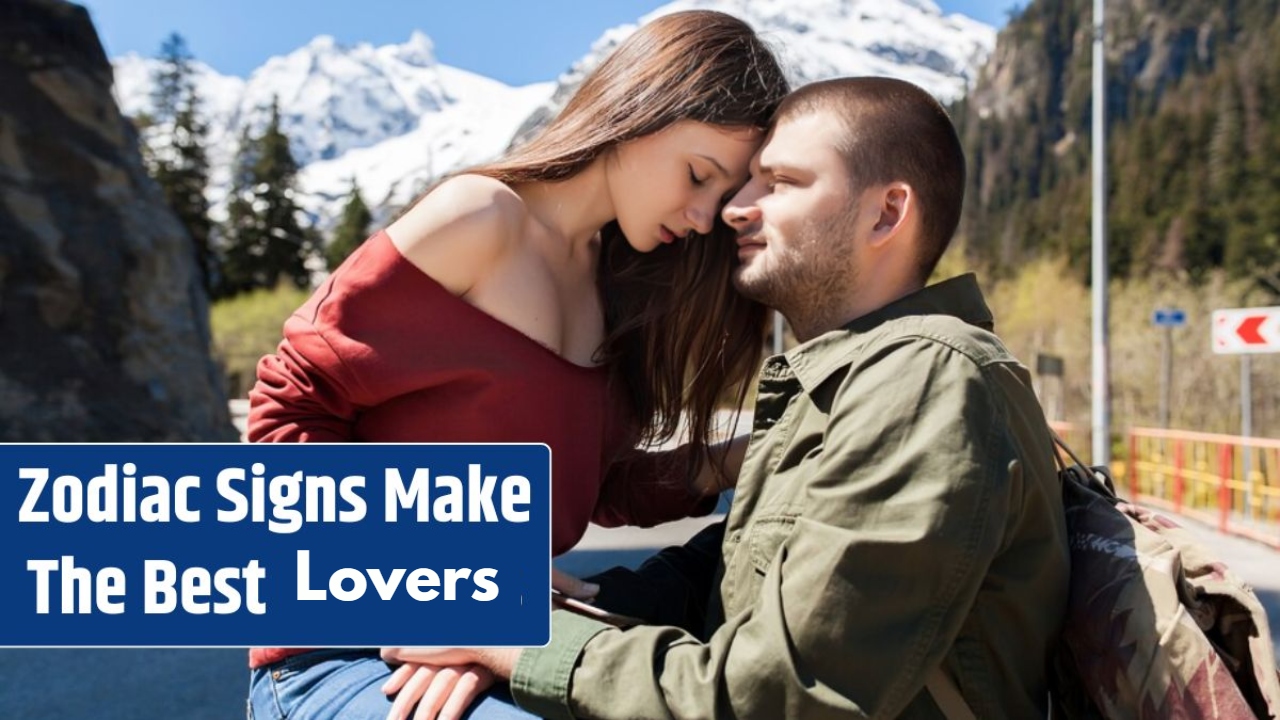 Zodiac Signs That Make the Best Lovers