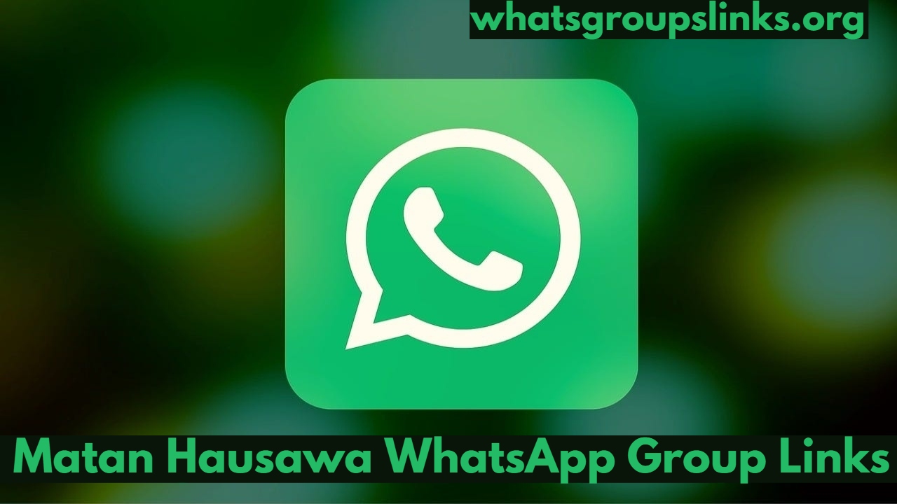 Matan Hausawa WhatsApp Group Links